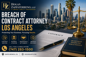Breach of Contract Attorney Los Angeles - Hogan Zapp Law